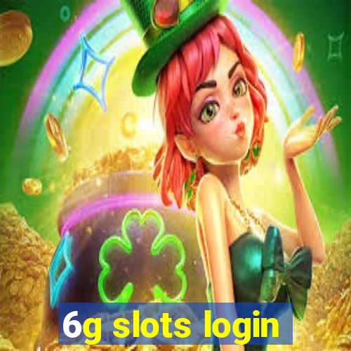 6g slots login